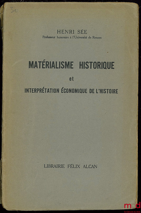 SÉE (Henri) – MATÉRIALISME HISTORIQUE ET INTERPRÉTATION ÉCONOMIQUE DE L’HISTOIRE