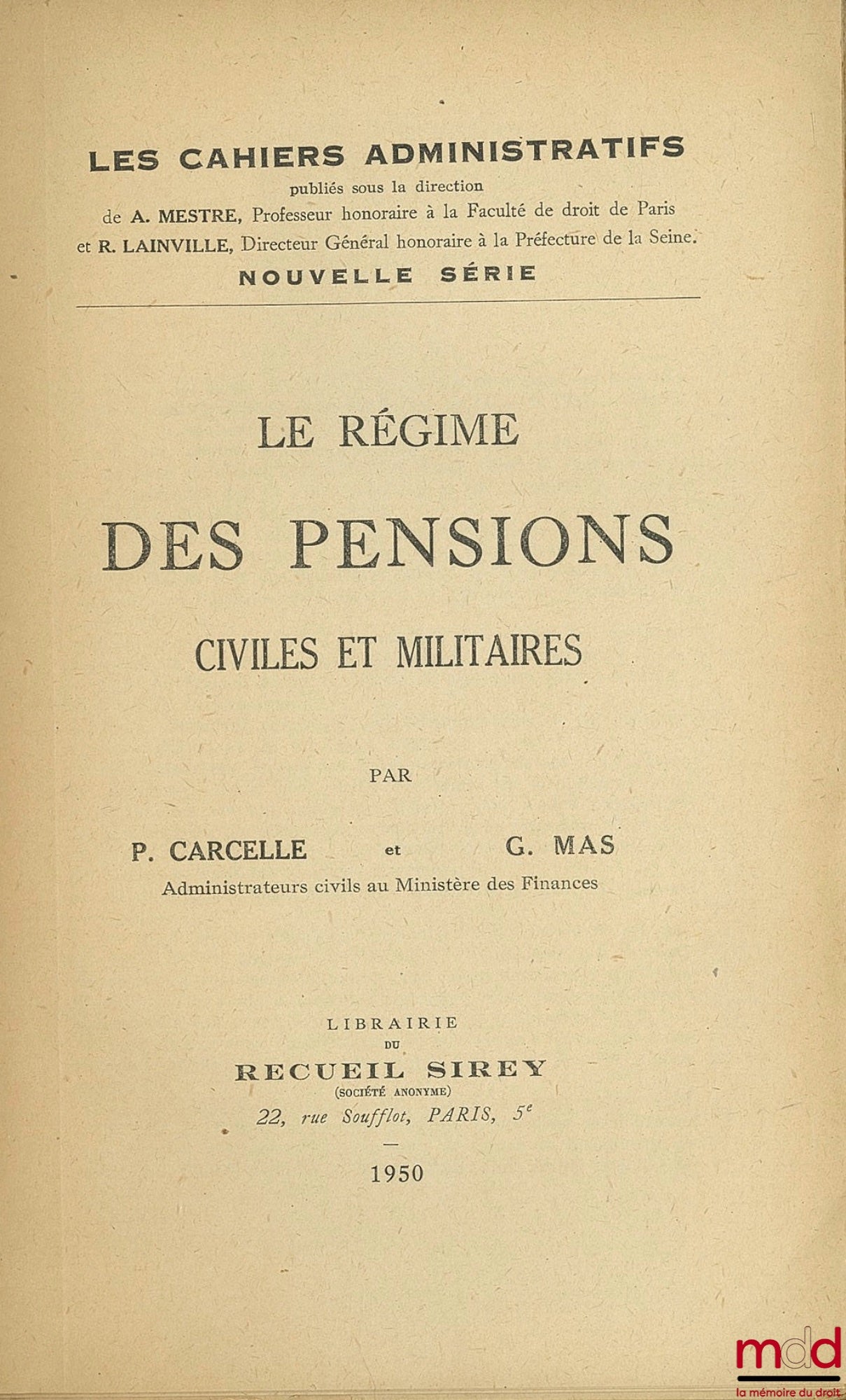 [Les cahiers administratifs], CARCELLE (P.) ET MAS (G.) – LE RÉGIME DES PENSIONS CIVILES ET MILITAIRES, coll. Les cahiers administratifs, nouvelle série