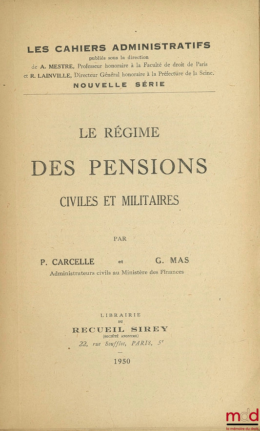 [Les cahiers administratifs], CARCELLE (P.) ET MAS (G.) – LE RÉGIME DES PENSIONS CIVILES ET MILITAIRES, coll. Les cahiers administratifs, nouvelle série