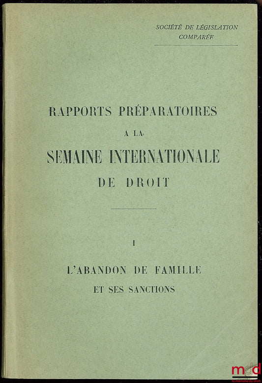 [Collectif] – SOCIÉTÉ DE LÉGISLATION COMPARÉE : RAPPORTS PRÉPARATOIRES À LA SEMAINE INTERNATIONALE DE DROIT, n° 1 : L’ABANDON DE FAMILLE ET SES SANCTIONS