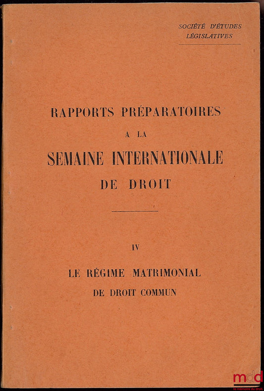 [Collectif] – SOCIÉTÉ D’ÉTUDES LÉGISLATIVES : RAPPORTS PRÉPARATOIRES À LA SEMAINE INTERNATIONALE DE DROIT, n °IV : LE RÉGIME MATRIMONIAL DE DROIT COMMUN