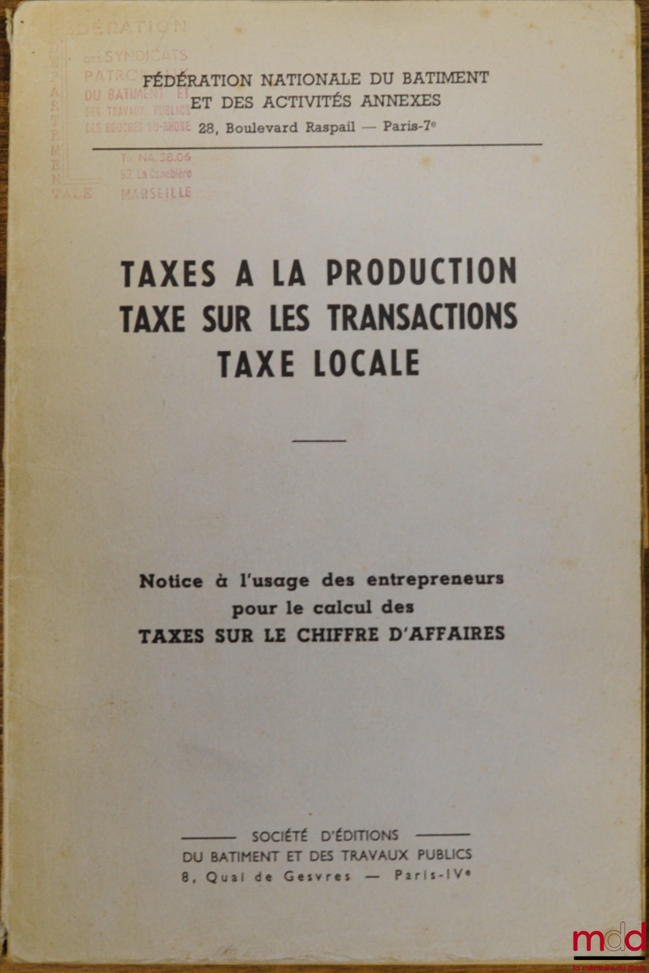 [Collectif] – TAXES À LA PRODUCTION, TAXE SUR LES TRANSACTIONS, TAXE LOCALE : Notice à l’usage des entrepreneurs pour le calcul des Taxes sur le Chiffre d’affaires par la Fédération nationale du bâtiment et des activités annexes