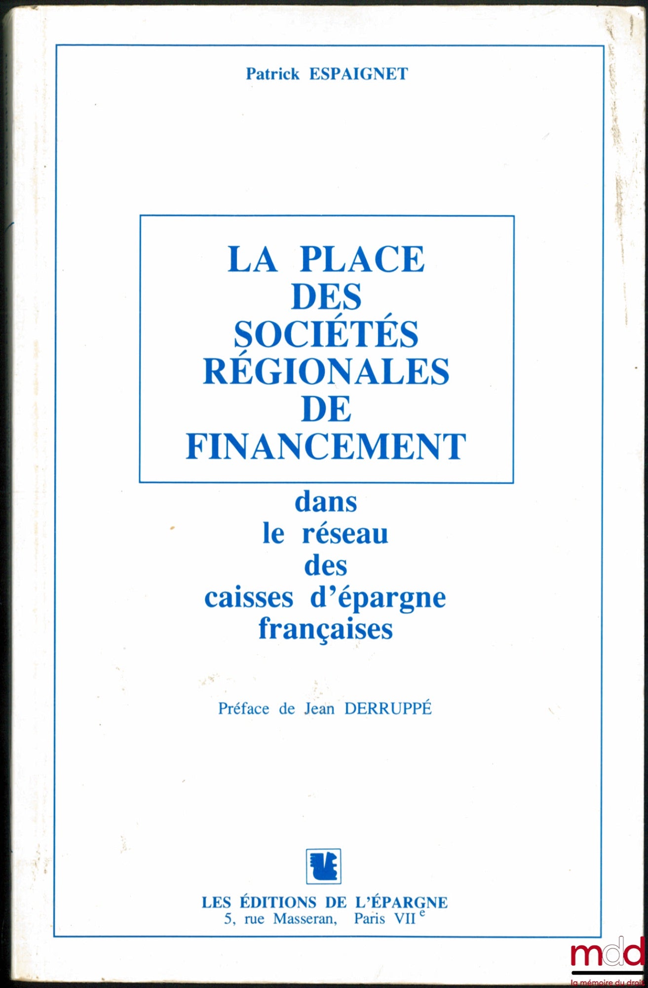 ESPAIGNET (Patrick) – LA PLACE DES SOCIÉTÉS RÉGIONALES DE FINANCEMENT DANS LE RÉSEAU DES CAISSES D’ÉPARGNE FRANÇAISES
