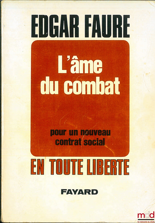 FAURE (Edgard) – L’ÂME DU COMBAT, POUR UN NOUVEAU CONTRAT SOCIAL, coll. En toute liberté