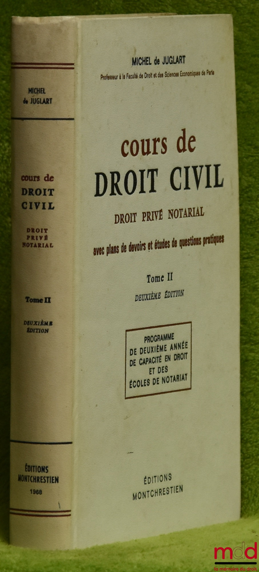JUGLART (Michel de) – COURS DE DROIT CIVIL, DROIT PRIVÉ NOTARIAL AVEC PLANS DE DEVOIRS ET ÉTUDES DE QUESTIONS PRATIQUES, t. II, 2e éd., programme de deuxième année de capacité en droit et des écoles de notariat