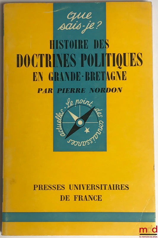 NORDON (Pierre) – HISTOIRE DES DOCTRINES POLITIQUES EN GRANDE-BRETAGNE, coll. Que-sais-je ?