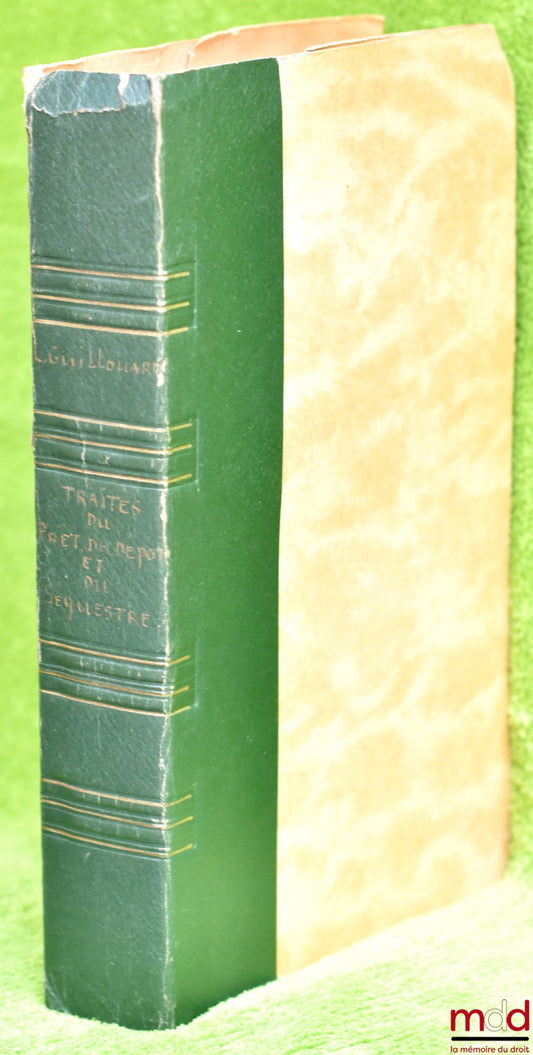 GUILLOUARD (Louis) – TRAITÉS DU PRÊT, DU DÉPÔT & DU SÉQUESTRE, Livre III, titres X et XI du Code civil ; articles 1874 à 1963, et Loi du 18 avril 1889, 2ème éd.