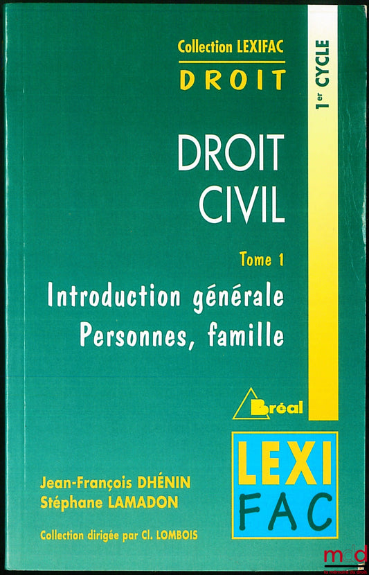 DHÉNIN (Jean-François) et LAMADON (Stéphane) – DROIT CIVIL T. 1 : INTRODUCTION GÉNÉRALE : PERSONNES, FAMILLE, coll. Lexifac, Droit