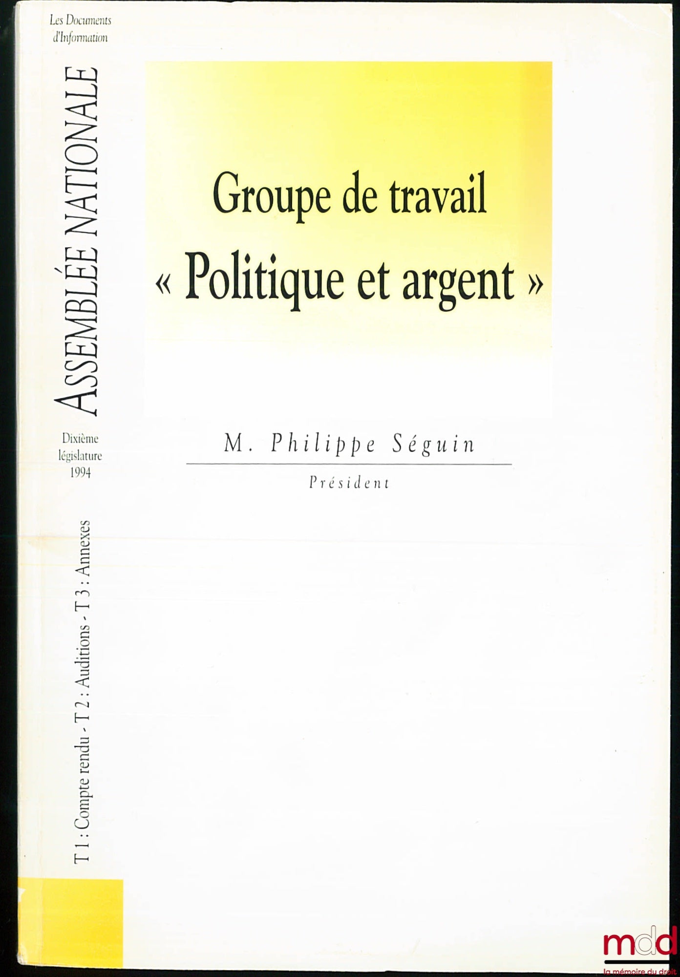 [Assemblée Nationale] – Groupe de Travail : POLITIQUE ET ARGENT, Dixième législature 1994, Président M. Philippe Séguin, 3 t. en 1 vol.