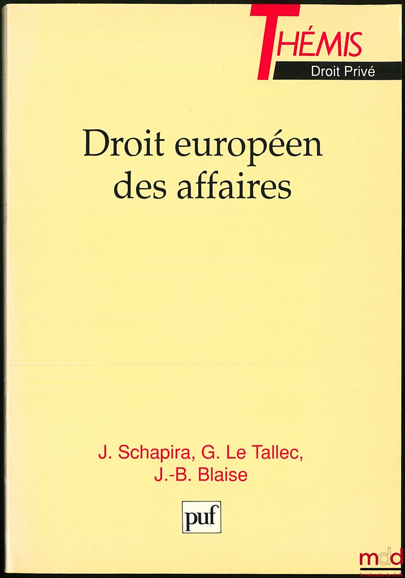 SCHAPIRA (J.), LE TALLEC (G.) et BLAISE (J.-B.) – DROIT EUROPÉEN DES AFFAIRES, coll. Thémis / Droit privé