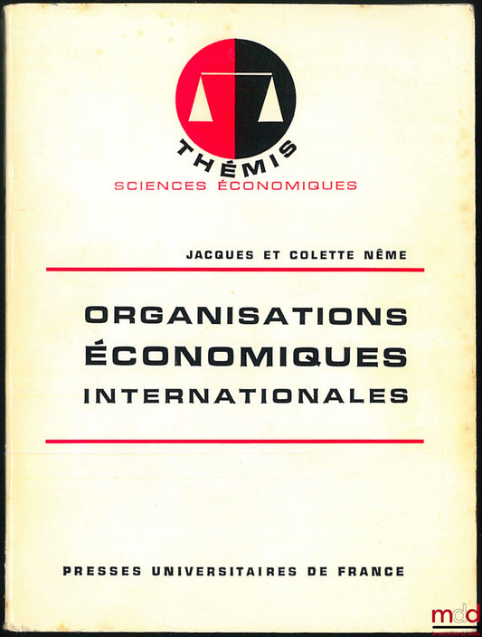 NÊME (Jacques et Colette) – ORGANISATIONS ÉCONOMIQUES INTERNATIONALES, coll. Thémis / Sc. éco.