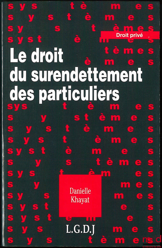 KHAYAT (Danielle) – LE DROIT DU SURENDETTEMENT DES PARTICULIERS, coll. Systèmes / Droit privé