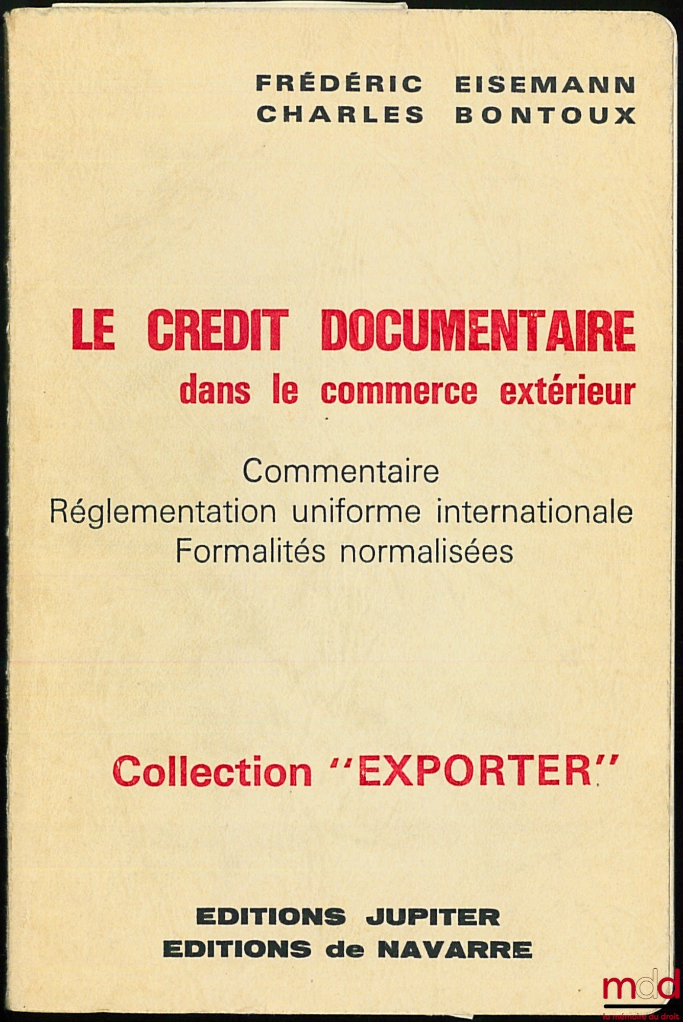 EISEMANN (Frédéric) et BONTOUX (Charles) – LE CRÉDIT DOCUMENTAIRE DANS LE COMMERCE EXTÉRIEUR, Commentaire, Réglementation uniforme internationale, Formalités normalisées, coll. ”Exporter”