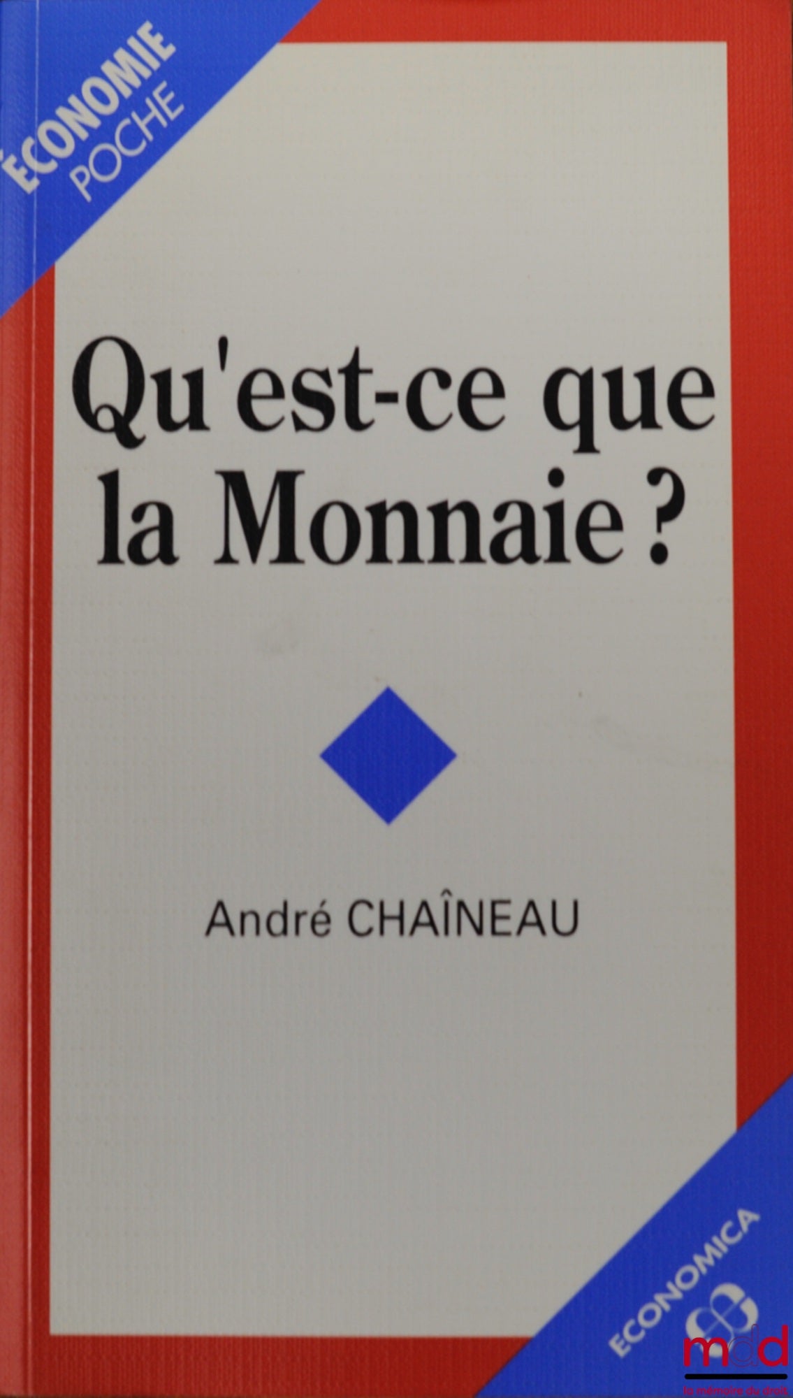 CHAÎNEAU (André) – QU’EST-CE QUE LA MONNAIE?, coll. Poche Économie