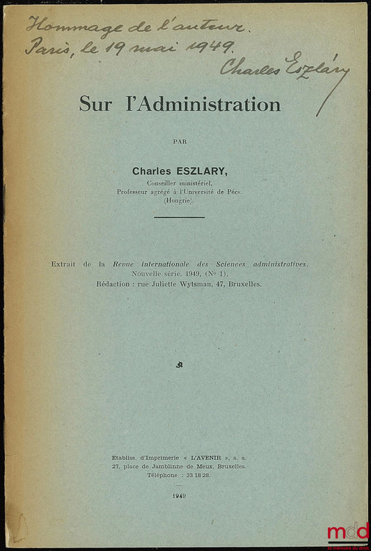 ESZLARY (Charles) – SUR L’ADMINISTRATION, extrait de la revue internationale des Sciences administratives, nouvelle série, 1949 (n° 1)