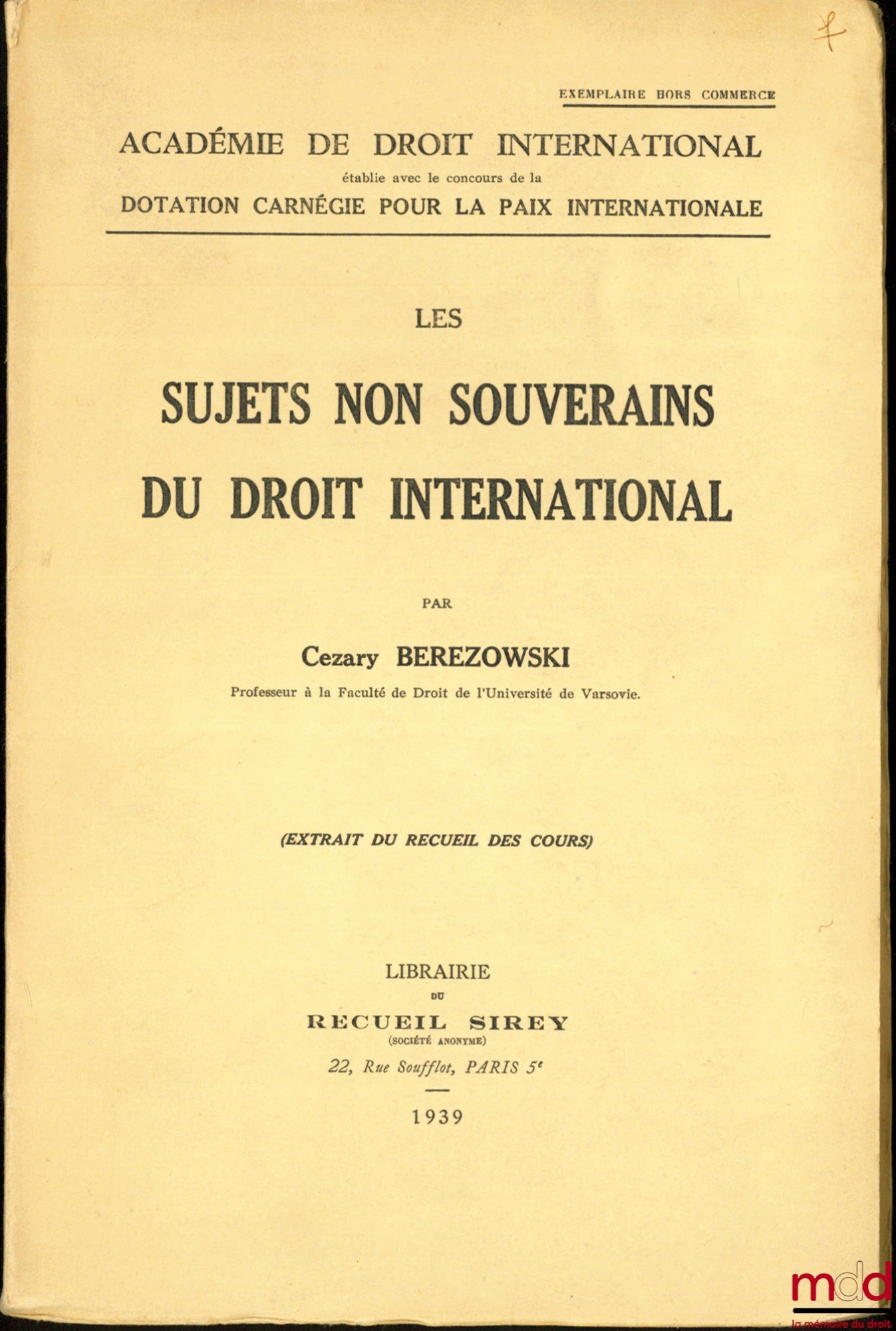 BEREZOWSKI (Cezary) – LES SUJETS NON SOUVERAINS DU DROIT INTERNATIONAL, extrait du Recueil des cours, exemplaire hors commerce de l’Académie de droit international