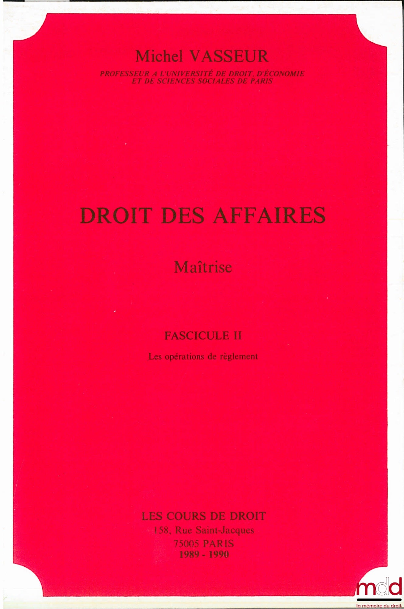 VASSEUR (Michel) – DROIT DES AFFAIRES, Maîtrise, fasc. II, année 1989-1990 : Les opérations de règlement