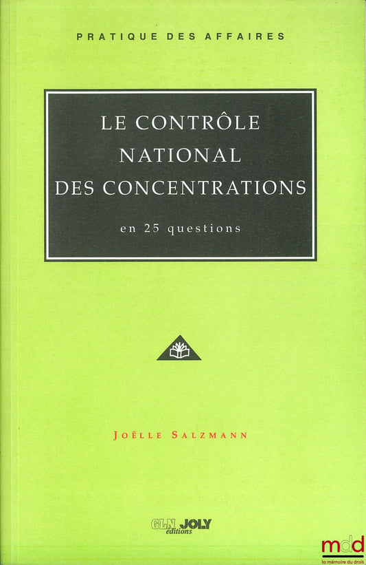 SALZMANN (Joëlle) – LE CONTRÔLE NATIONAL DES CONCENTRATIONS EN 25 QUESTIONS, coll. Pratique des affaires