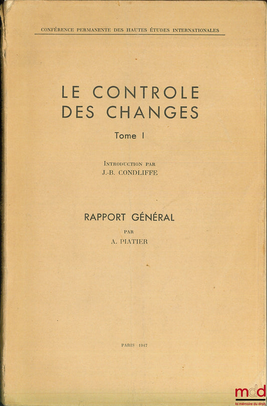 PLATIER (A.) – LE CONTRÔLE DES CHANGES, t. I : Rapport général de la Conférence permanente des Hautes Études Internationales