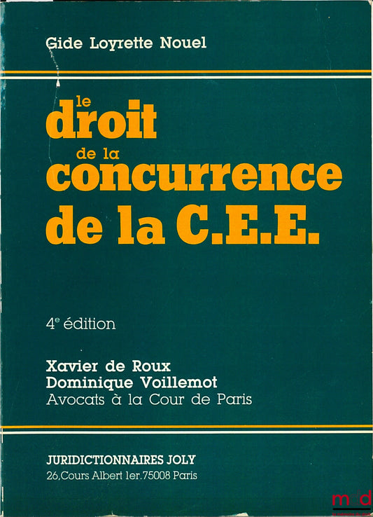 ROUX (Xavier) et VOILLEMOT (Dominique) – LE DROIT DE LA CONCURRENCE DE LA C.E.E., 4ème éd., coll. Gide Loyrette Nouelle