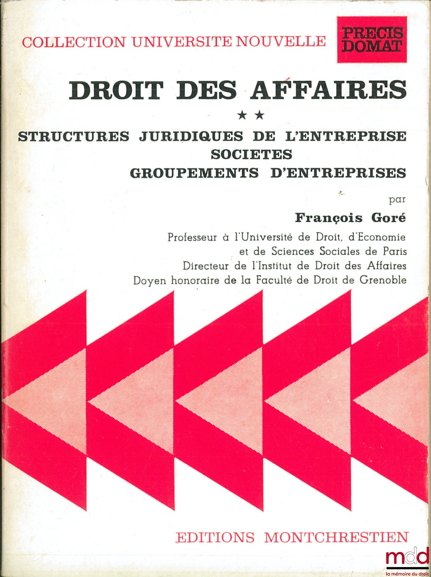 GORÉ (François) – DROIT DES AFFAIRES, t. II : STRUCTURES JURIDIQUES DE L’ENTREPRISE - SOCIÉTÉS - GROUPEMENTS D’ENTREPRISES, coll. Université nouvelle, Précis Domat