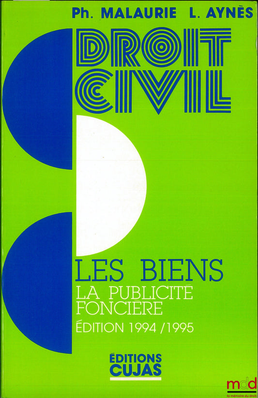 MALAURIE (Philippe) et AYNÈS (Laurent) – COURS DE DROIT CIVIL, t. 4 : LES BIENS - LA PUBLICITÉ FONCIÈRE, 3e éd.