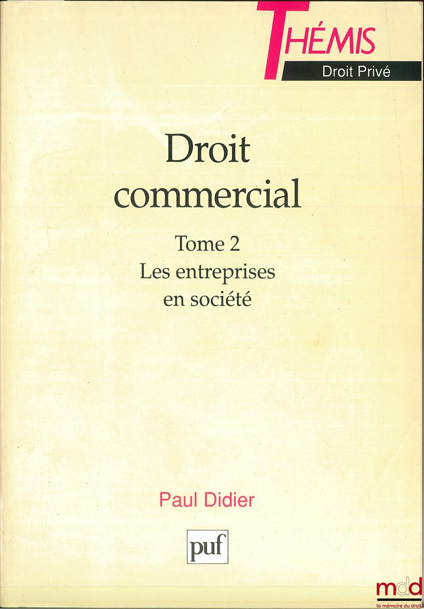 DIDIER (Paul) – DROIT COMMERCIAL, t. 2 : LES ENTREPRISES EN SOCIÉTÉ, coll. Thémis / Droit privé