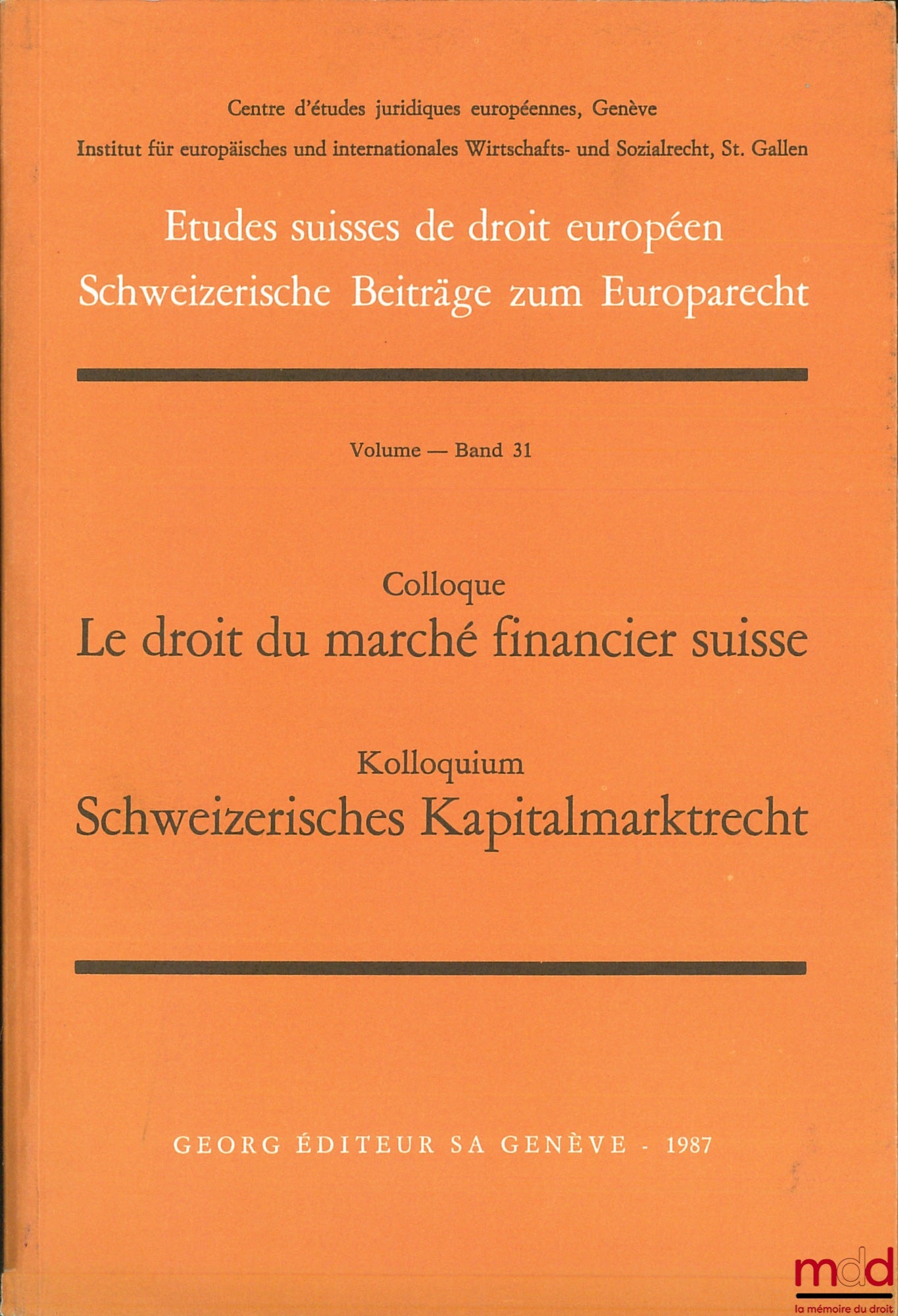 [Colloque] – LE DROIT DU MARCHÉ FINANCIER SUISSE, coll. Études suisses de droit européen, Centre d’études juridiques européennes, Genève