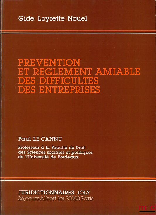 LE CANNU (Paul) – PRÉVENTION ET RÈGLEMENT AMIABLE DES DIFFICULTÉS DES ENTREPRISES, coll. Gide Loyrette Nouel
