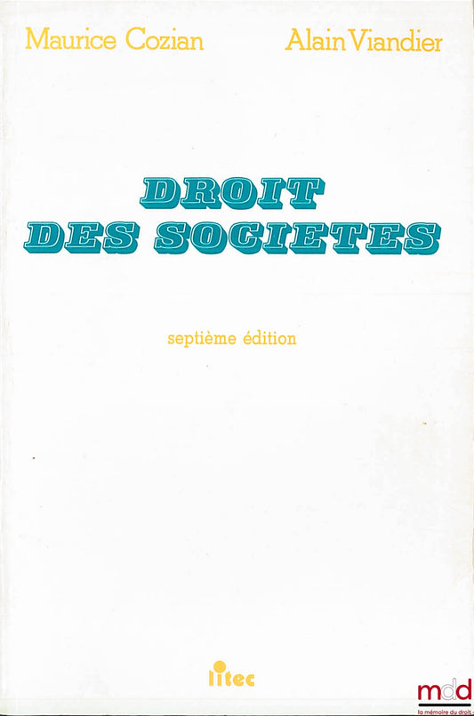 COZIAN (Maurice) et VIANDIER (Alain) – DROIT DES SOCIÉTÉS, 7ème éd.