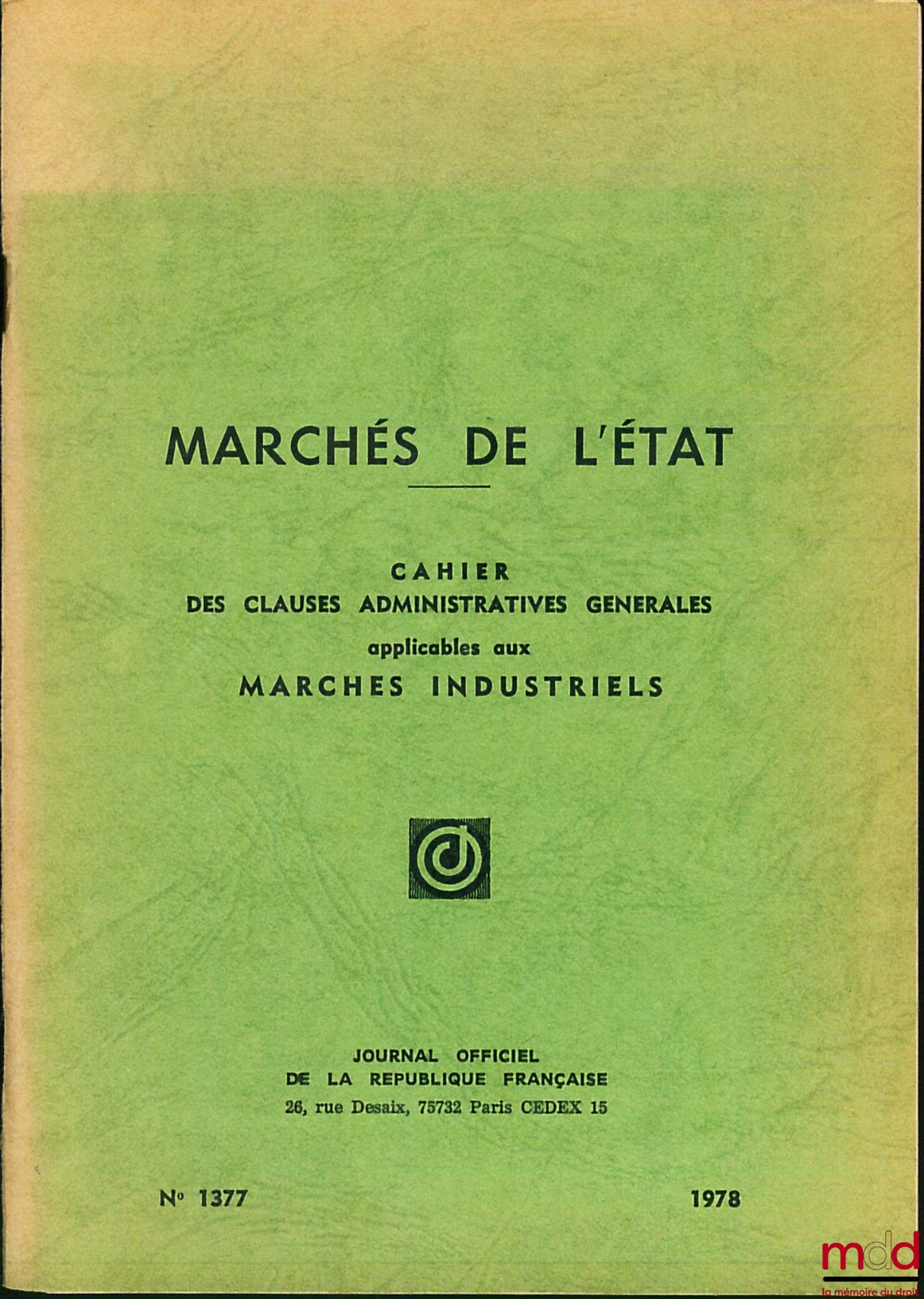 [Code] – CODE DES MARCHÉS PUBLICS 1977, MARCHÉS DE L’ÉTAT, Cahier des clauses administratives générales applicables aux marchés industriels 1978 et MARCHÉS PUBLICS DE TRAVAUX, Approbation du cahier des clauses administratives générales 1979