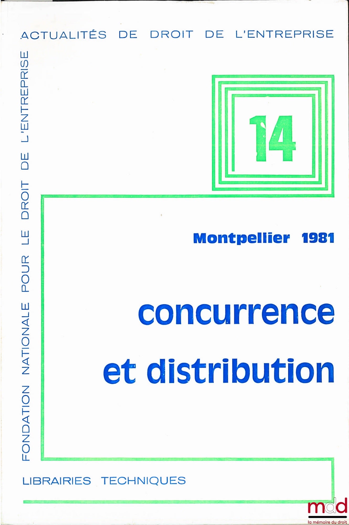 [Colloque] – CONCURRENCE ET DISTRIBUTION, MONTPELLIER 1981, Fondation nationale pour le droit de l’entreprise, coll. Actualités de droit de l’entreprise n° 14