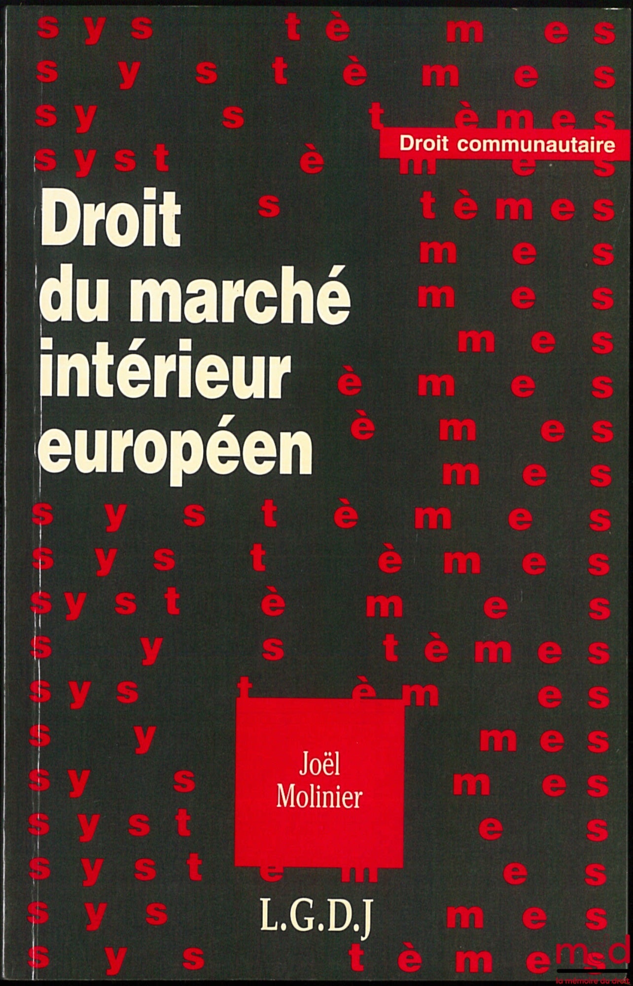 MOLINIER (Joël) – DROIT DU MARCHÉ INTÉRIEUR EUROPÉEN, coll. Droit communautaire