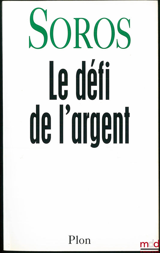 SOROS (Georges) – LE DÉFI DE L’ARGENT