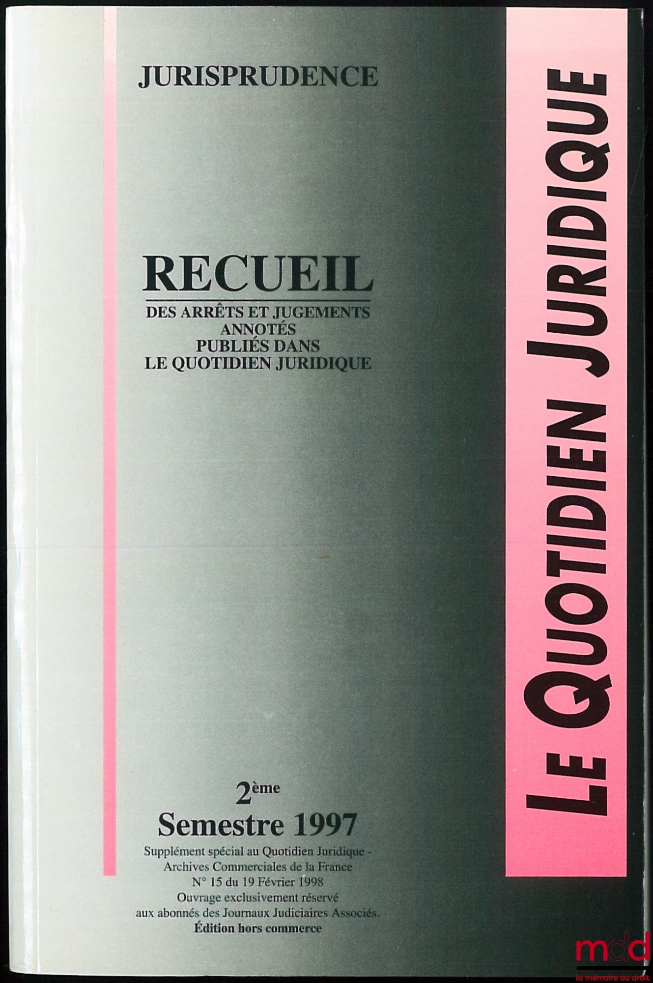 [Périodique] – LE QUOTIDIEN JURIDIQUE, JURISPRUDENCE, Recueil des arrêts et jugements annotés publiés dans le Quotidien juridique, 2e semestre 1997, éd. hors commerce