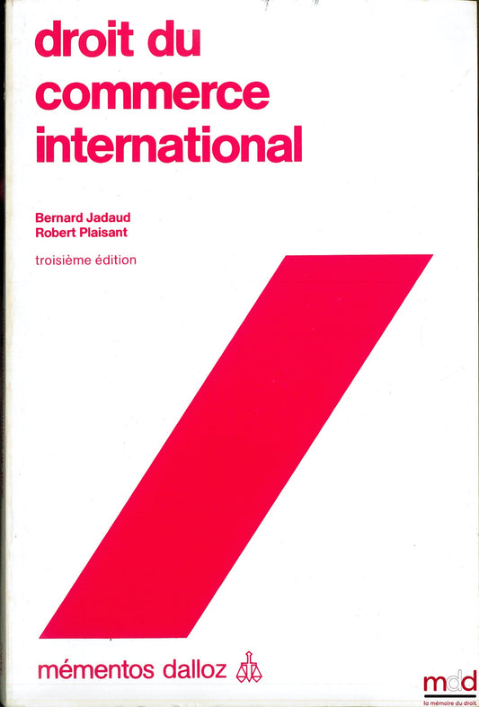 JADAUD (Bernard) et PLAISANT (Robert) – DROIT DU COMMERCE INTERNATIONAL, 3ème éd., coll. Mémentos