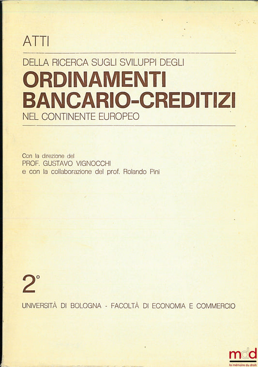 Collectif – DELLA RICERCA SUGLI SVILUPPI DEGLI ORDINAMENTI BANCARIO-CREDITIZI NEL CONTINENTE EUROPEO, direction. G. Vignocchi et R. Pini, Université de Bologne, Faculté d’économie et du commerce, t. 2