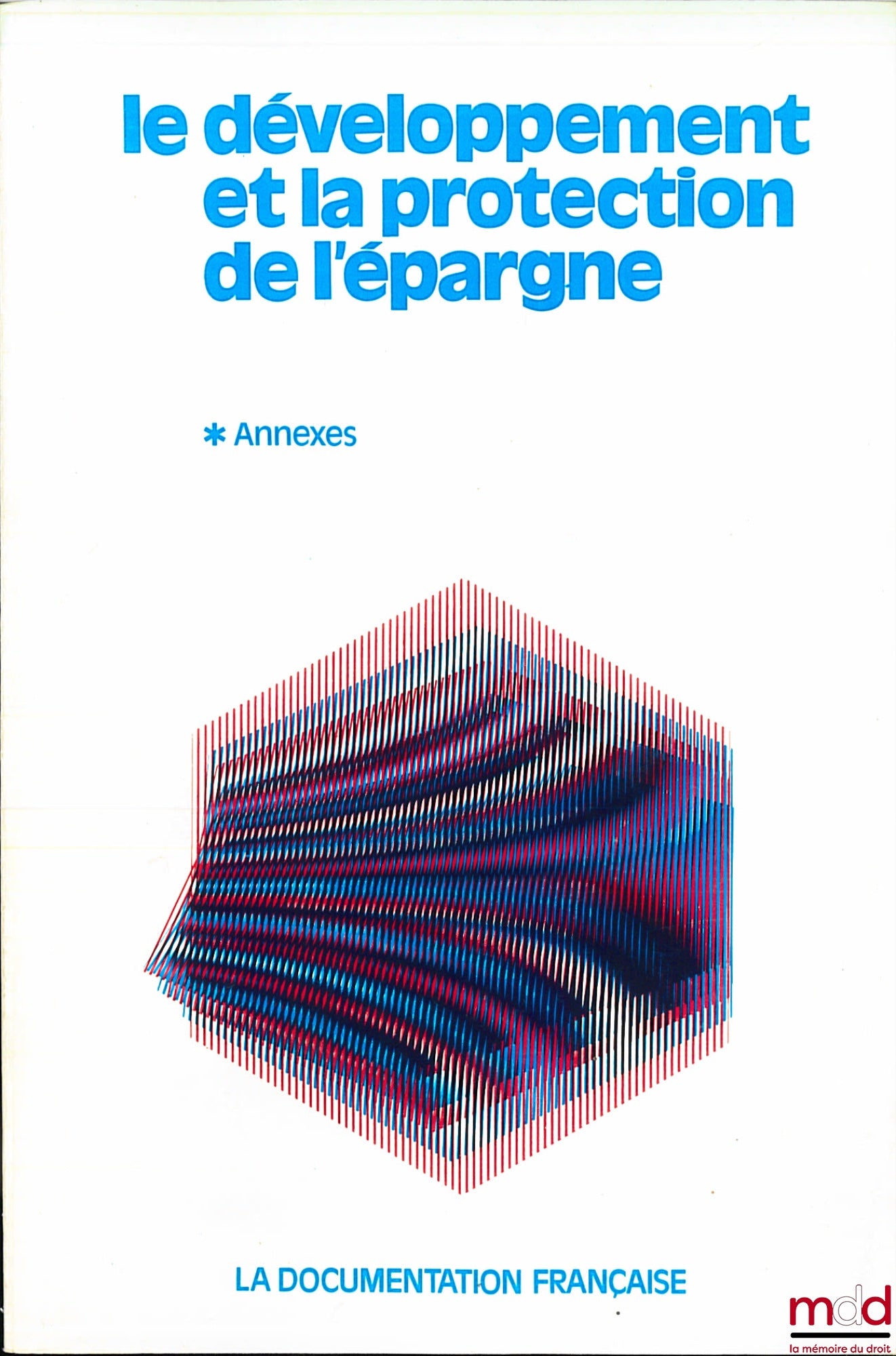 Collectif – LE DÉVELOPPEMENT ET LA PROTECTION DE L’ÉPARGNE, t. I : Annexes