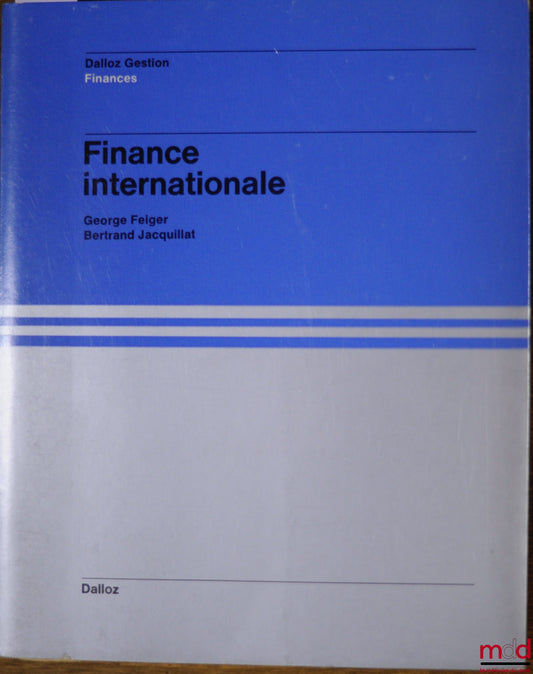 FELGER (George) et JACQUILLAT (Bertrand) – FINANCE INTERNATIONALE, coll. Dalloz Gestion / Finances