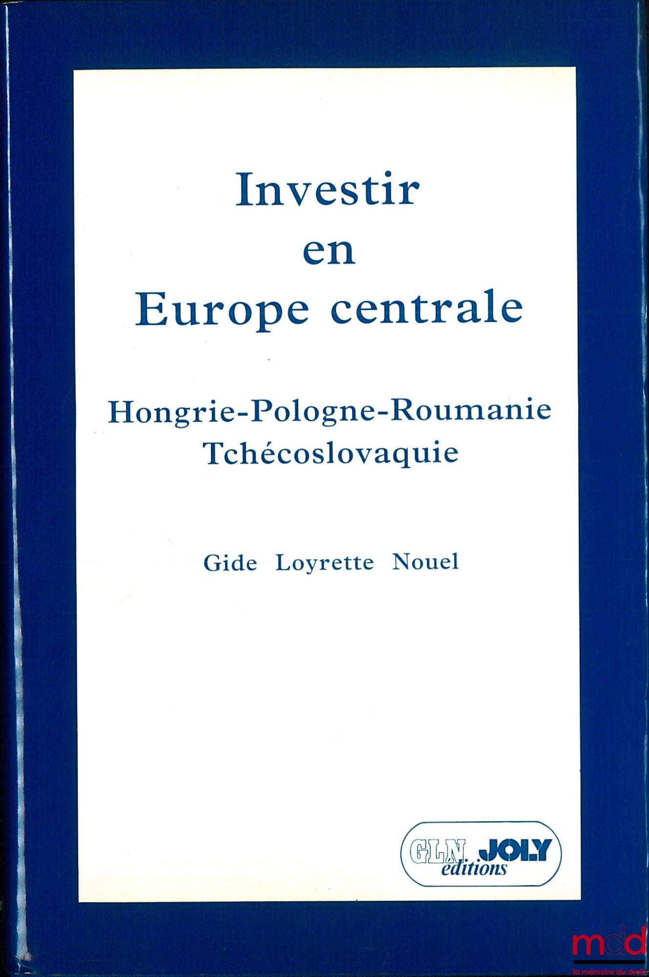 Collectif – INVESTIR EN EUROPE CENTRALE (Hongrie - Pologne - Roumanie - Tchécoslovaquie), coll. Gide Loyrette Nouel