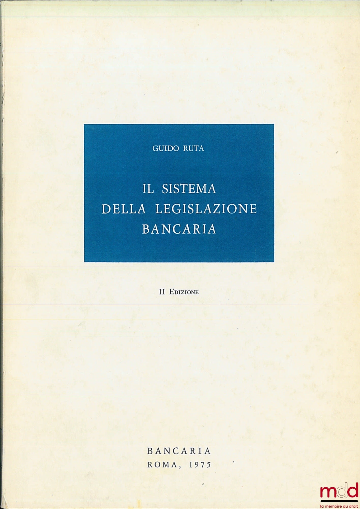 RUTA (Guido) – IL SISTEMA DELLA LEGISLAZIONE BANCARIA, IIe éd.