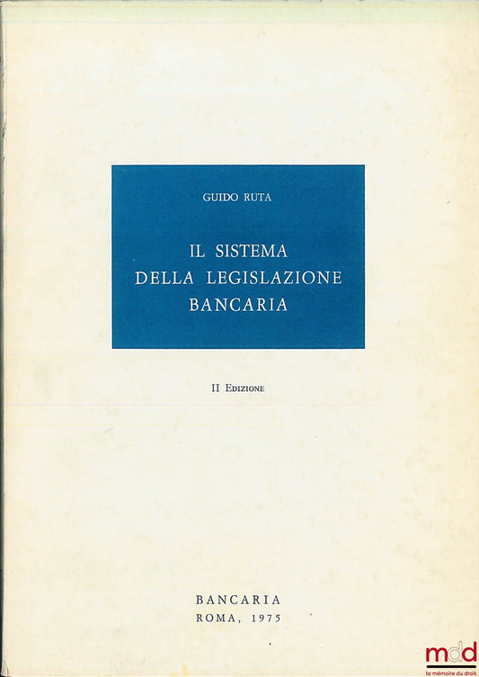 RUTA (Guido) – IL SISTEMA DELLA LEGISLAZIONE BANCARIA, IIe éd.
