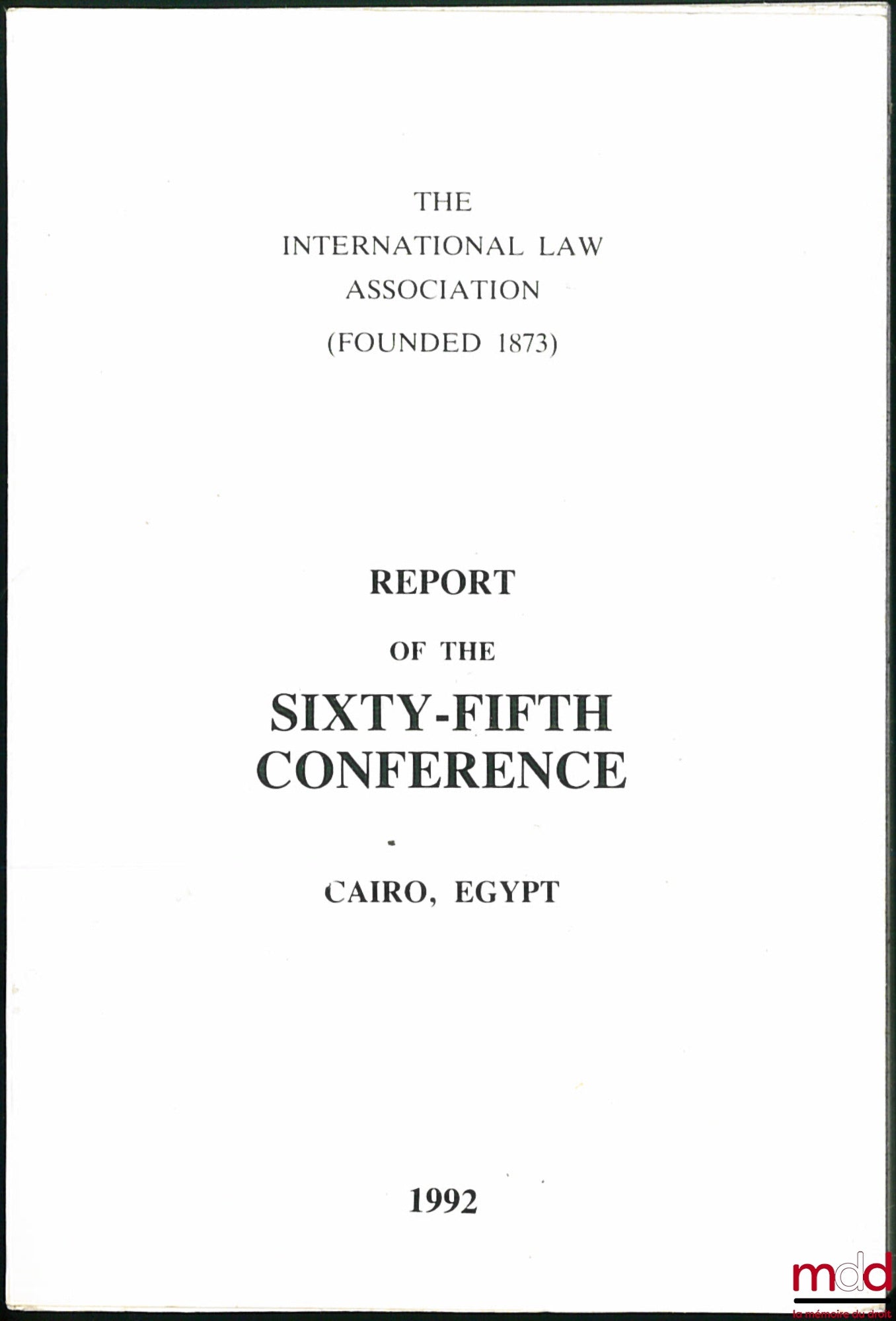 [Colloque] – REPORT OF THE SIXTY-FIFTH CONFERENCE, Le Caire, Égypte 1992, of the International law Association