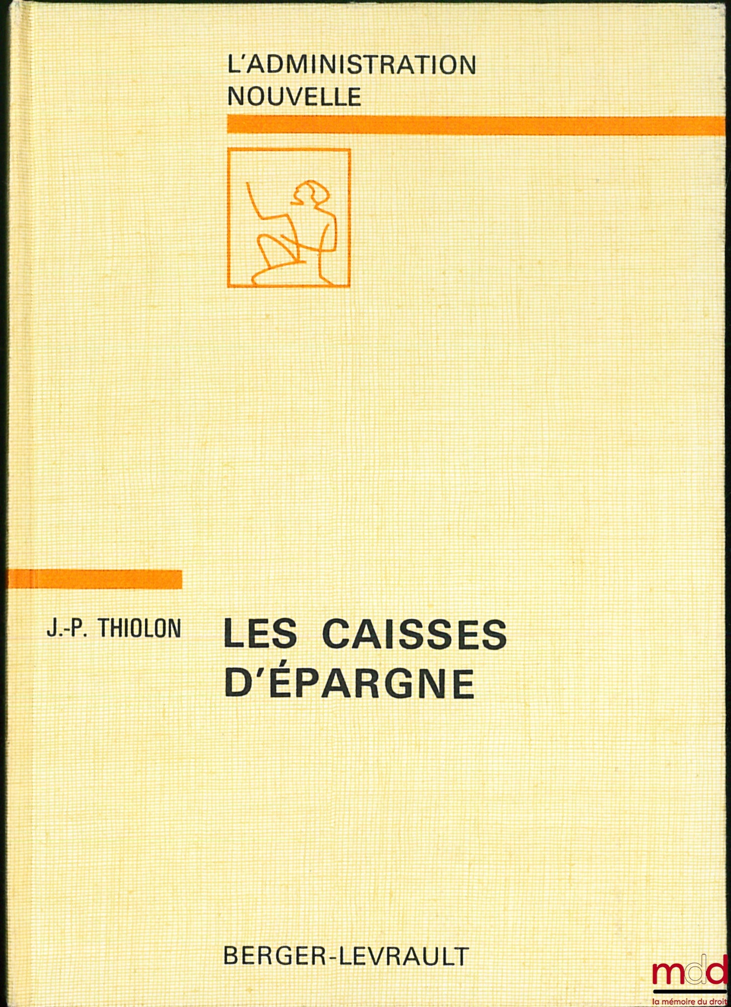 THIOLON (J.-P.) – LES CAISSES D’ÉPARGNE, coll. L’Administration nouvelle