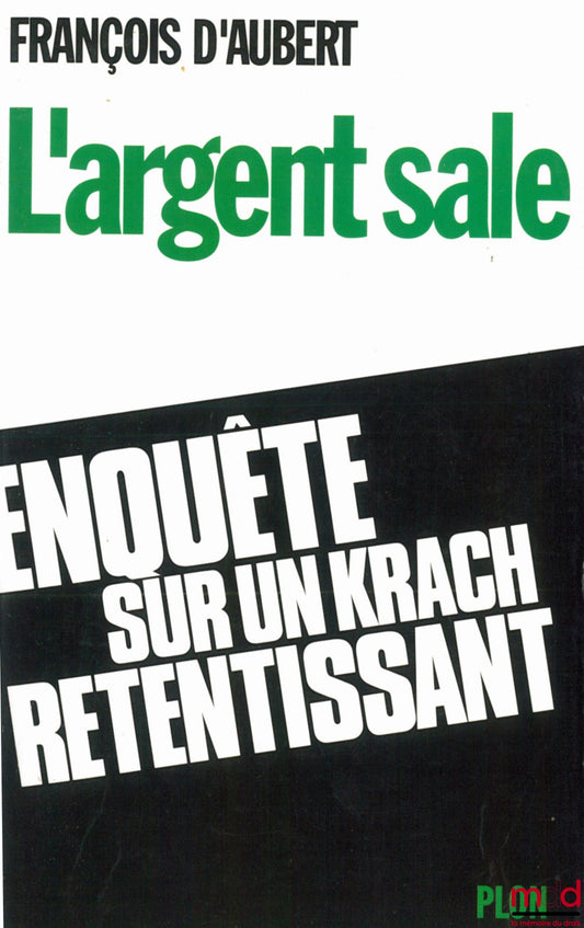 AUBERT (François d’) – L’ARGENT SALE, ENQUÊTE SUR UN KRACH RETENTISSANT