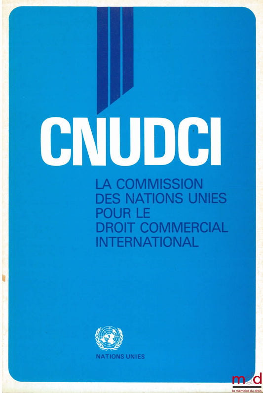 [CNUDCI] – La Commission des Nations Unies pour le Droit Commercial International