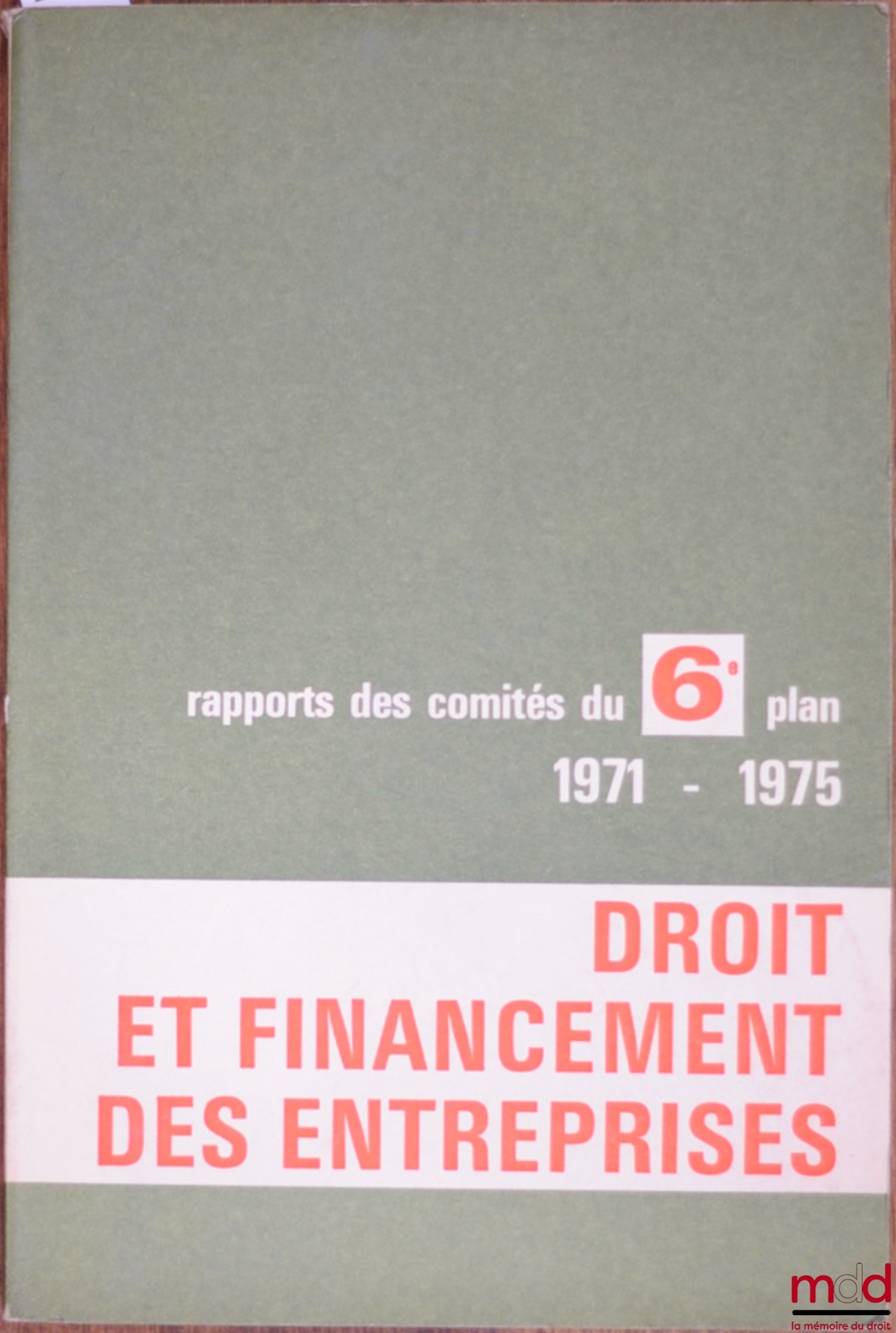 Collectif – RAPPORT DES COMITÉS DU 6ème PLAN 1971-1975 : DROIT ET FINANCEMENT DES ENTREPRISES, Prospective juridique appliquée