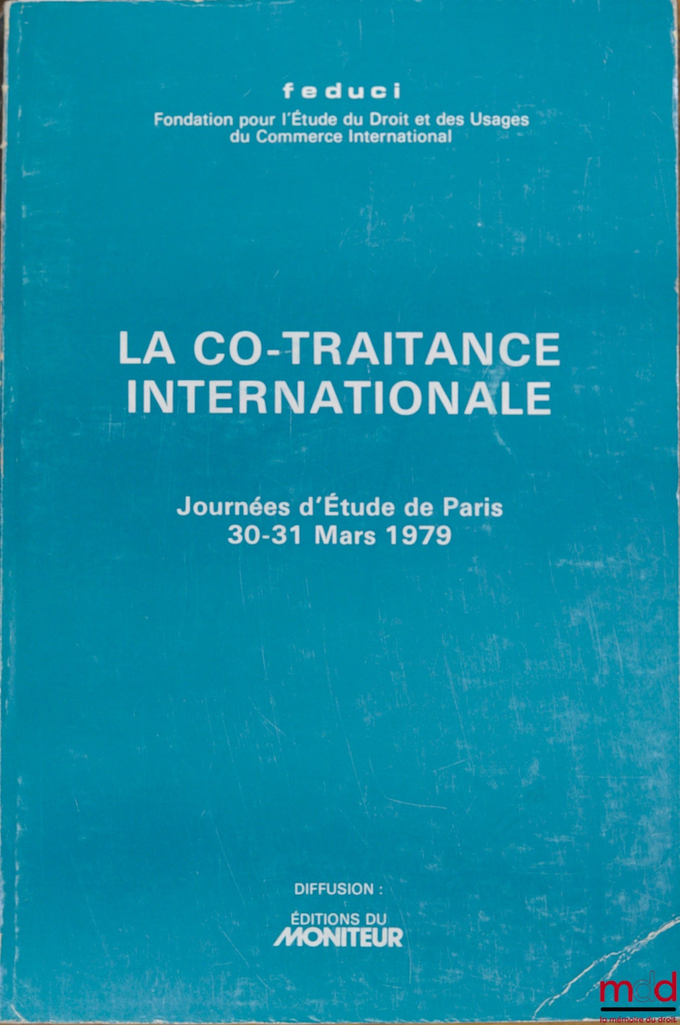 [Colloque] – LA CO-TRAITANCE INTERNATIONALE, Journées d’études de la Feduci, Paris, 30-31 mars 1979