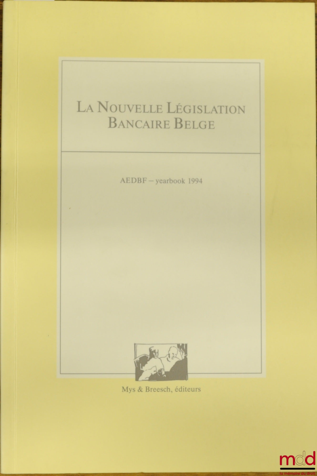 Collectif – LA NOUVELLE LÉGISLATION BANCAIRE BELGE, AEDBF Yearbook 1994
