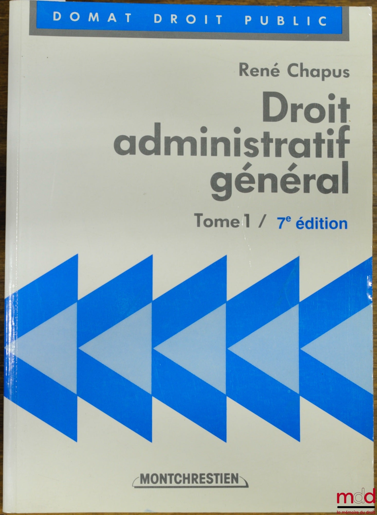 CHAPUS (René) – DROIT ADMINISTRATIF GÉNÉRAL, t. 1, 7ème éd., coll. Domat Droit public